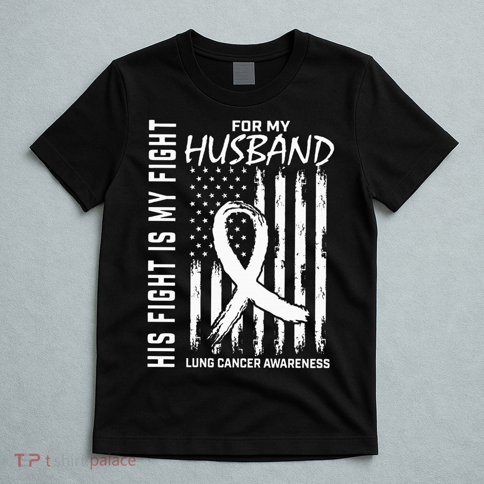 His Fight Is My Fight Husband Lung Cancer Awareness USA Flag T-Shirt