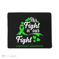 Her Fight Is Our Fight Non Hodgkin Lymphoma Awareness Mousepad thumb 0