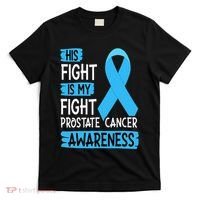 His Fight Is My Fight Prostate Cancer Awareness Support T-Shirt thumb 0
