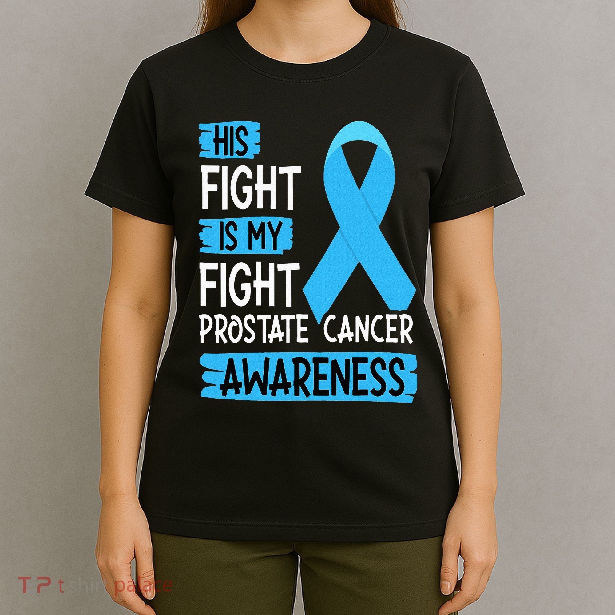 His Fight Is My Fight Prostate Cancer Awareness Support T-Shirt