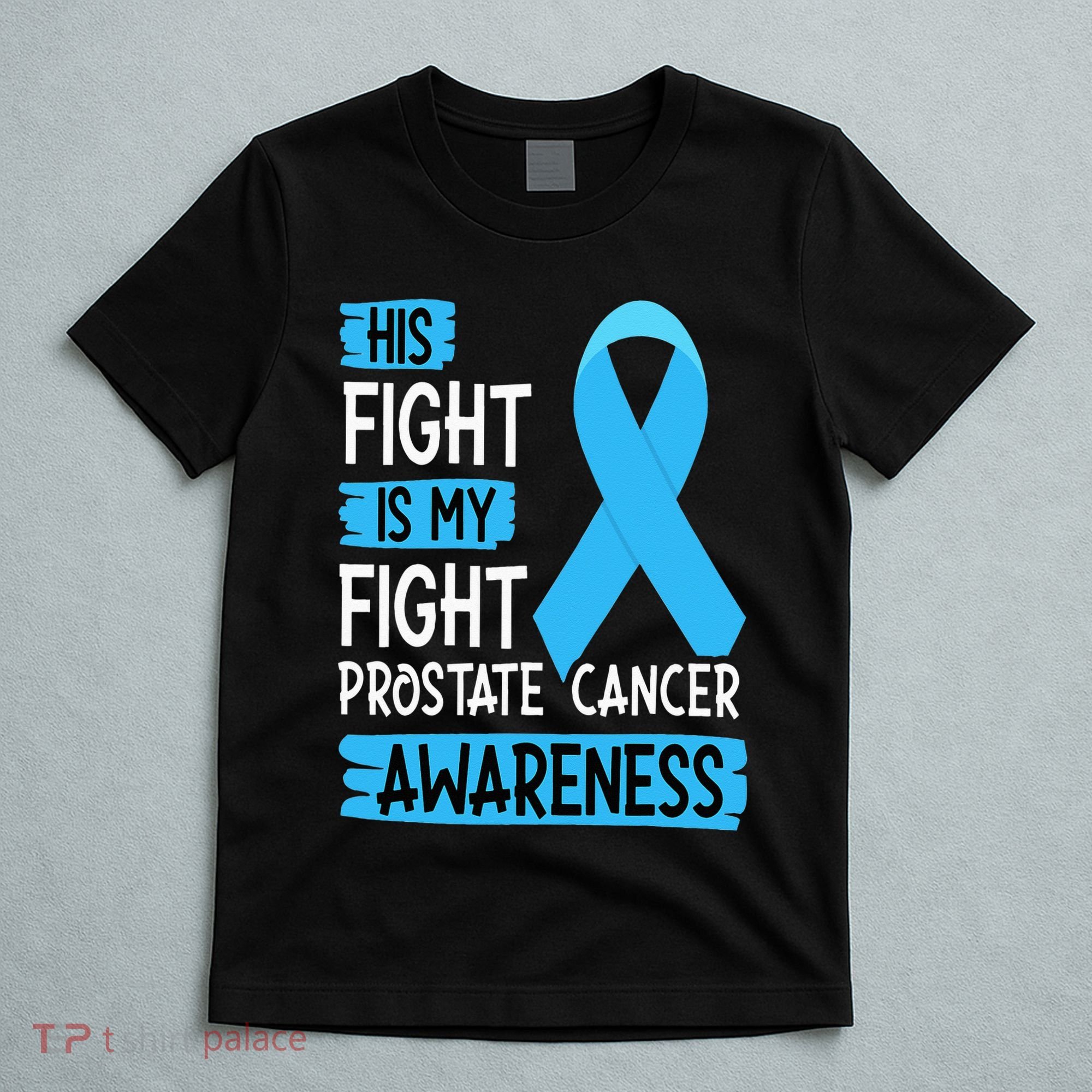 His Fight Is My Fight Prostate Cancer Awareness Support T-Shirt