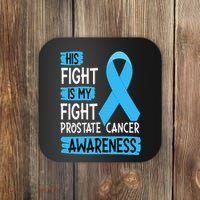 His Fight Is My Fight Prostate Cancer Awareness Support Coaster thumb 0