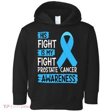 His Fight Is My Fight Prostate Cancer Awareness Support Toddler Hoodie
