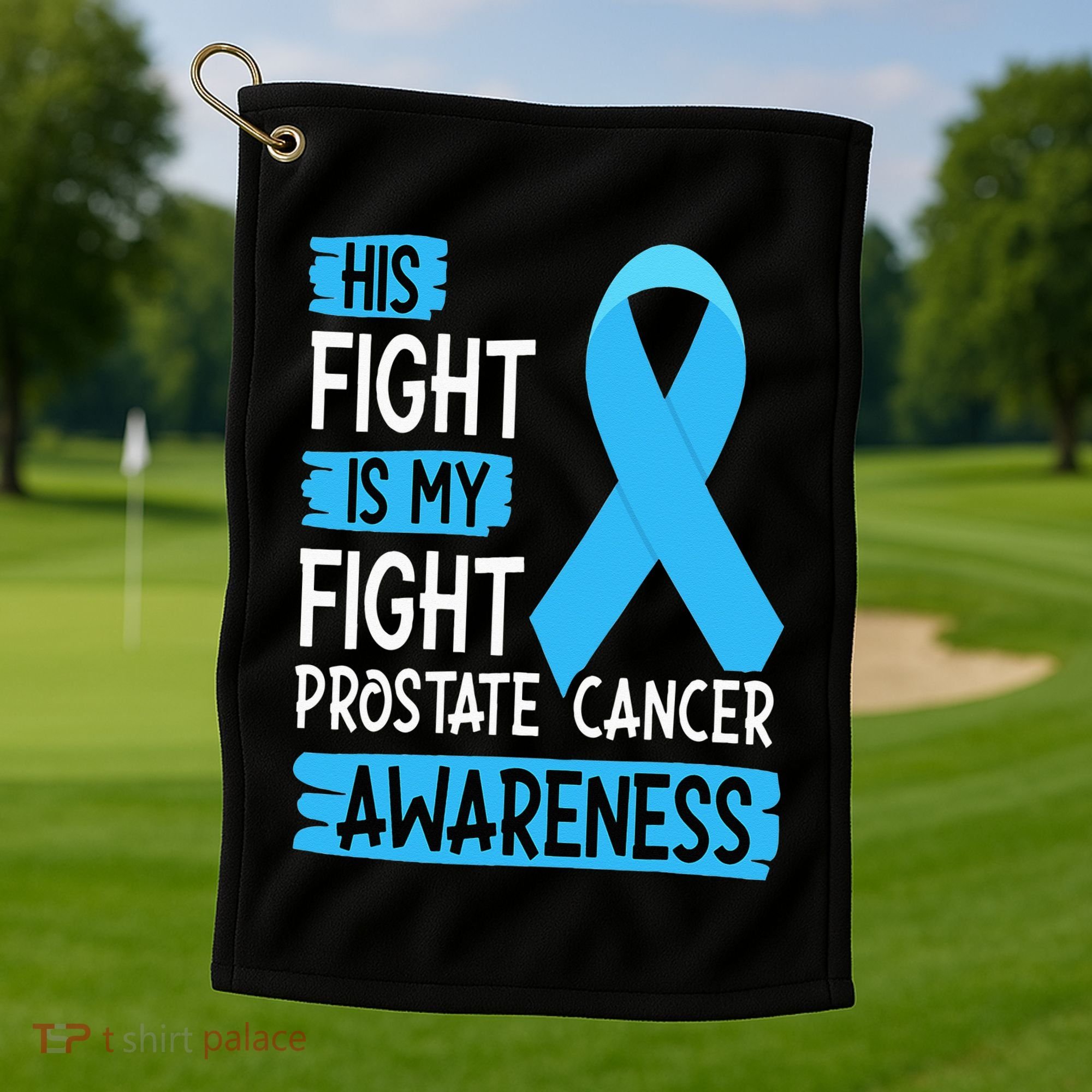 His Fight Is My Fight Prostate Cancer Awareness Support Golf Towel