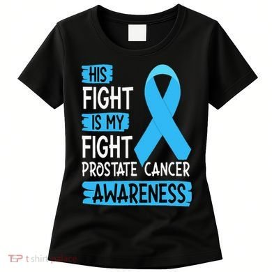 His Fight Is My Fight Prostate Cancer Awareness Support Women's T-Shirt