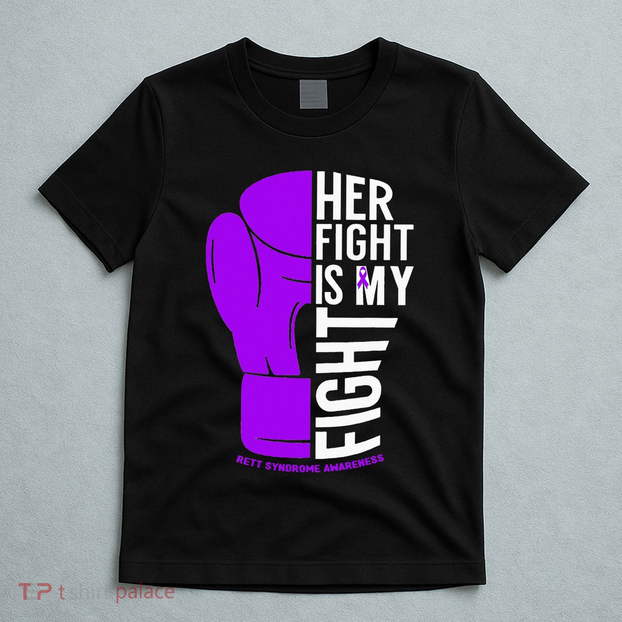 Her Fight Is My Fight Rett Syndrome Awareness T-Shirt
