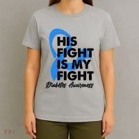 His Fight Is My Fight Diabetes Awareness T-Shirt thumb 4