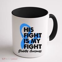 His Fight Is My Fight Diabetes Awareness Coffee Mug thumb 1