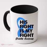 His Fight Is My Fight Diabetes Awareness Coffee Mug thumb 0