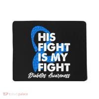 His Fight Is My Fight Diabetes Awareness Mousepad thumb 0
