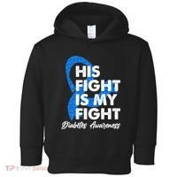 His Fight Is My Fight Diabetes Awareness Toddler Hoodie thumb 0