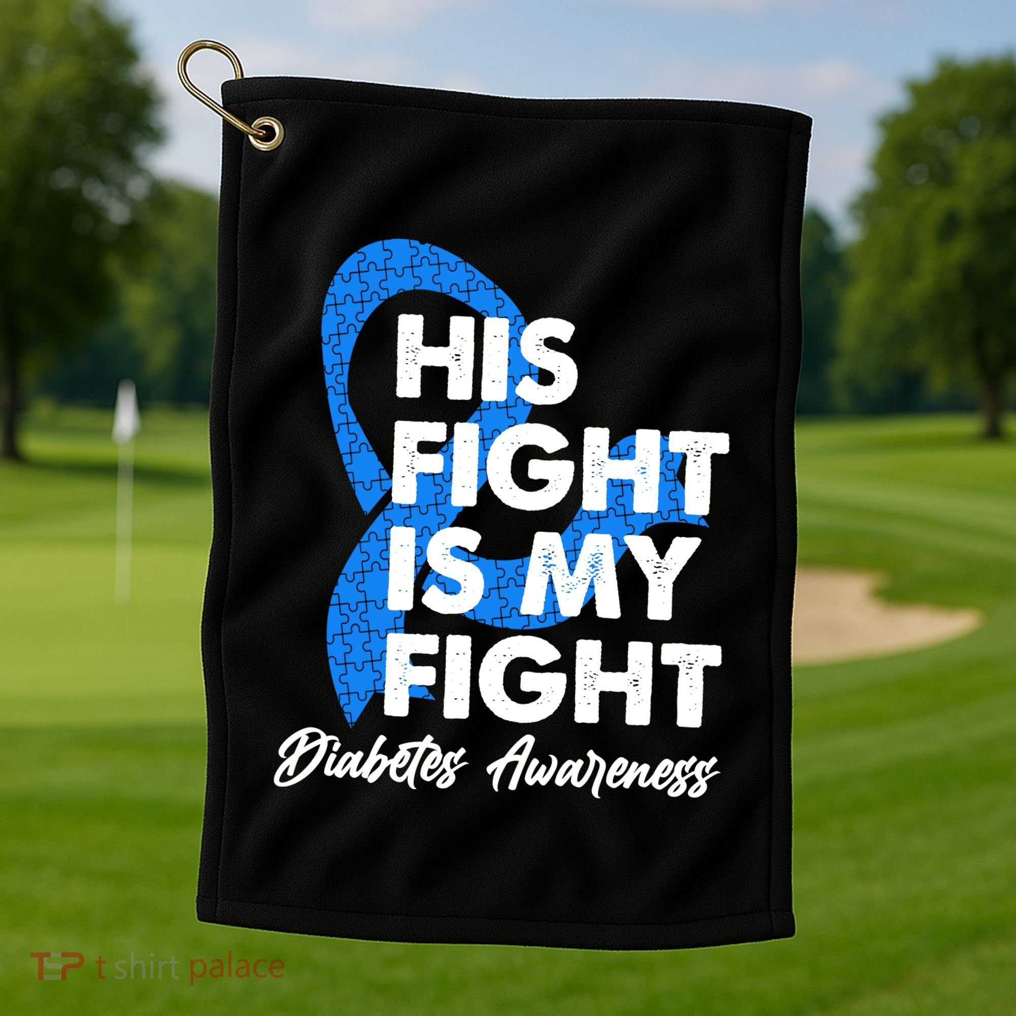 His Fight Is My Fight Diabetes Awareness Golf Towel