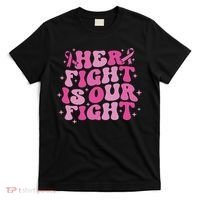 Her Fight Is Our Fight October Breast Cancer Awareness T-Shirt thumb 0