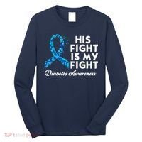 His Fight Is My Fight Diabetes Awareness Long Sleeve Shirt thumb 0
