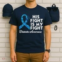 His Fight Is My Fight Diabetes Awareness T-Shirt thumb 6