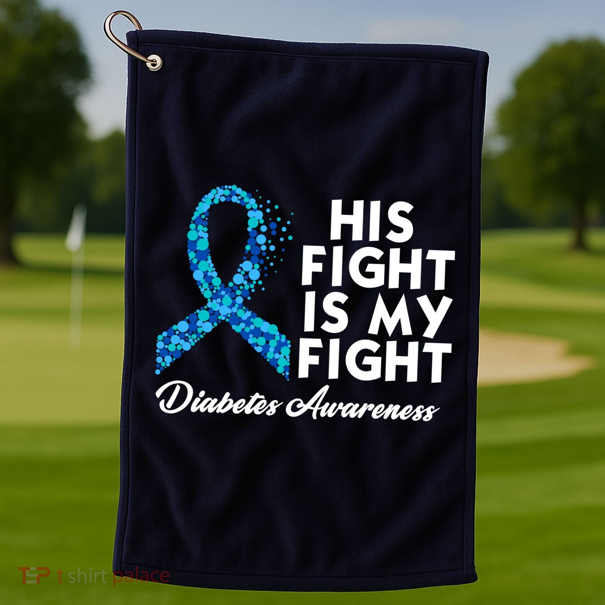 His Fight Is My Fight Diabetes Awareness Golf Towel