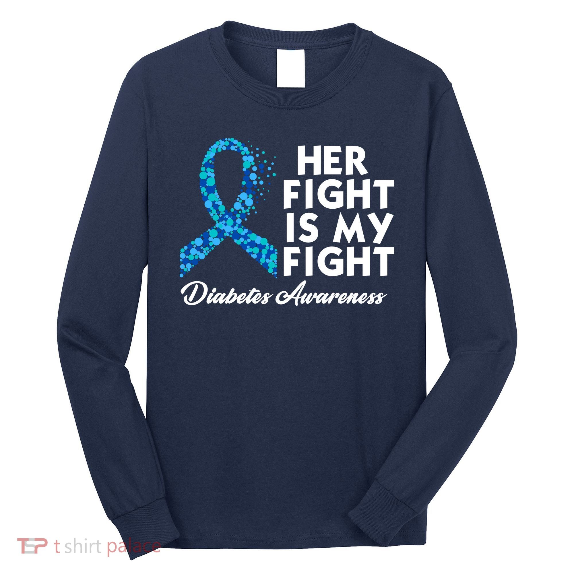 Her Fight Is My Fight Diabetes Awareness Long Sleeve Shirt