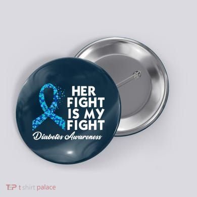 Her Fight Is My Fight Diabetes Awareness Button