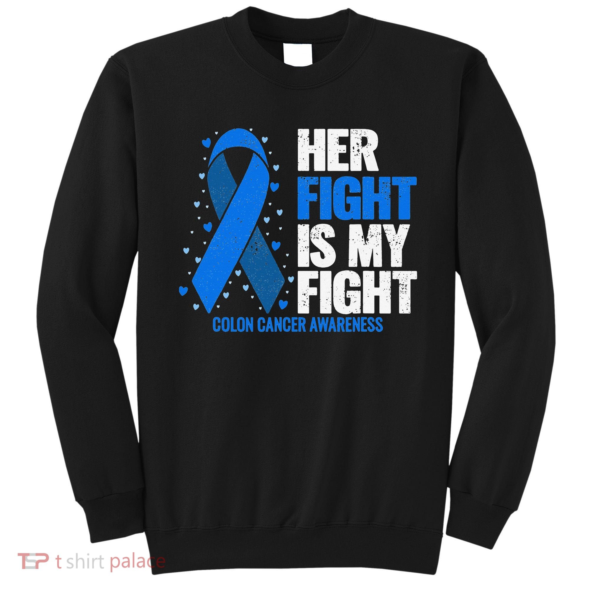 Her Fight Is My Fight Colon Cancer Awareness Sweatshirt