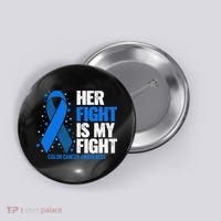 Her Fight Is My Fight Colon Cancer Awareness Button thumb 0
