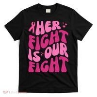 Her Fight Is Our Fight Breast Cancer Awareness T-Shirt thumb 0