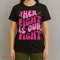 Her Fight Is Our Fight Breast Cancer Awareness T-Shirt thumb 4