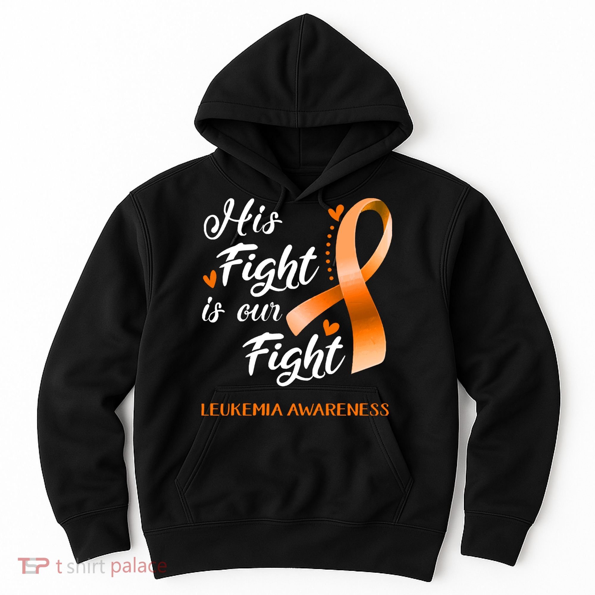 His Fight Is Our Fight Leukemia Awareness Support Leukemia Warrior Gifts Hoodie