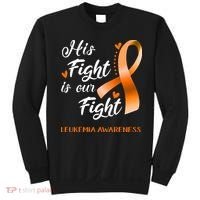 His Fight Is Our Fight Leukemia Awareness Support Leukemia Warrior Gifts Sweatshirt thumb 0