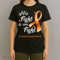 His Fight Is Our Fight Leukemia Awareness Support Leukemia Warrior Gifts T-Shirt thumb 4