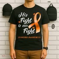 His Fight Is Our Fight Leukemia Awareness Support Leukemia Warrior Gifts T-Shirt thumb 6