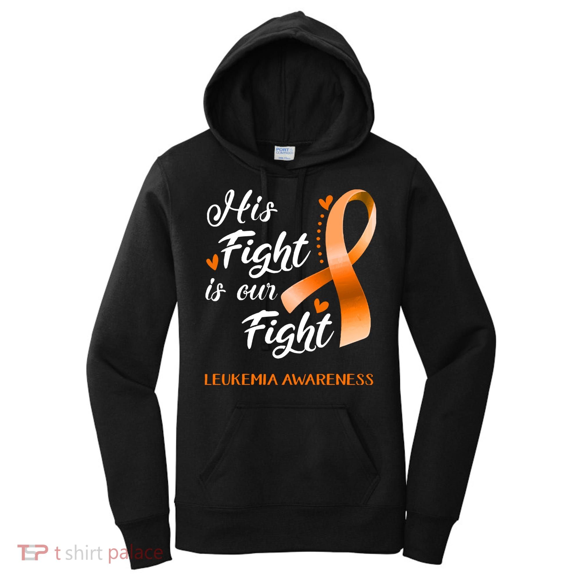 His Fight Is Our Fight Leukemia Awareness Support Leukemia Warrior Gifts Women's Hoodie