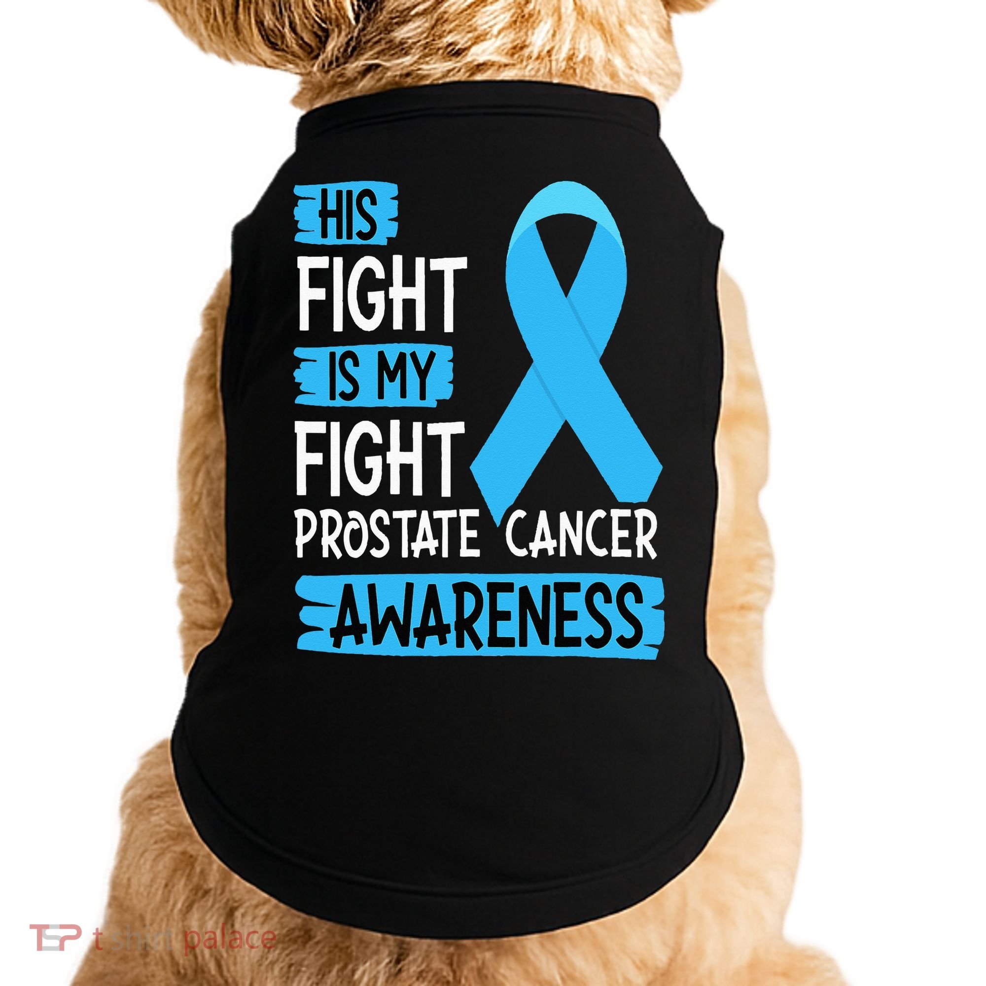 His Fight Is My Fight Prostate Cancer Awareness Support Doggie Tank