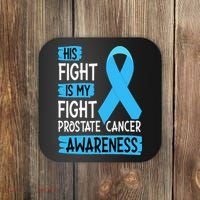 His Fight Is My Fight Prostate Cancer Awareness Support Coaster thumb 0