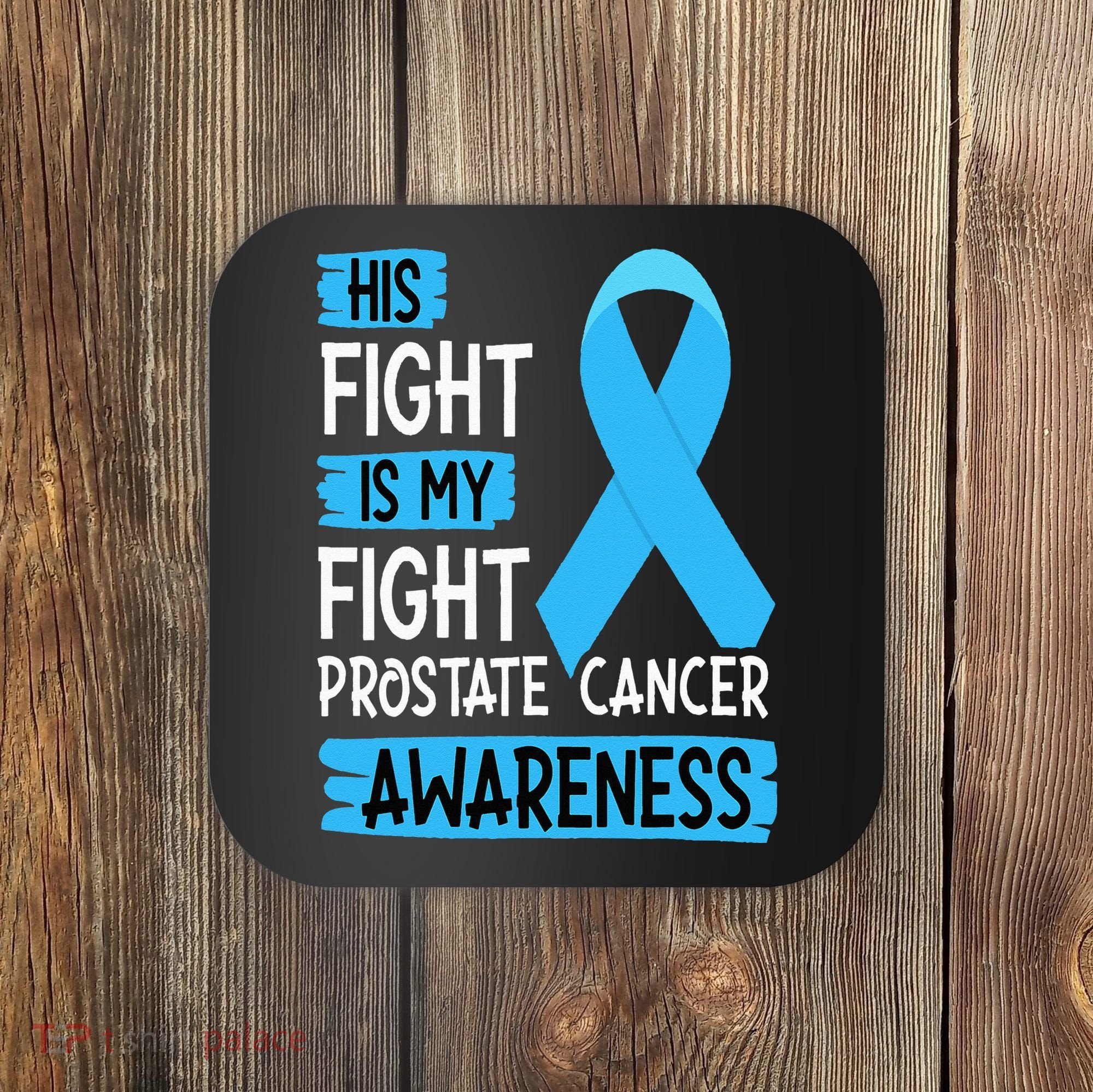His Fight Is My Fight Prostate Cancer Awareness Support Coaster