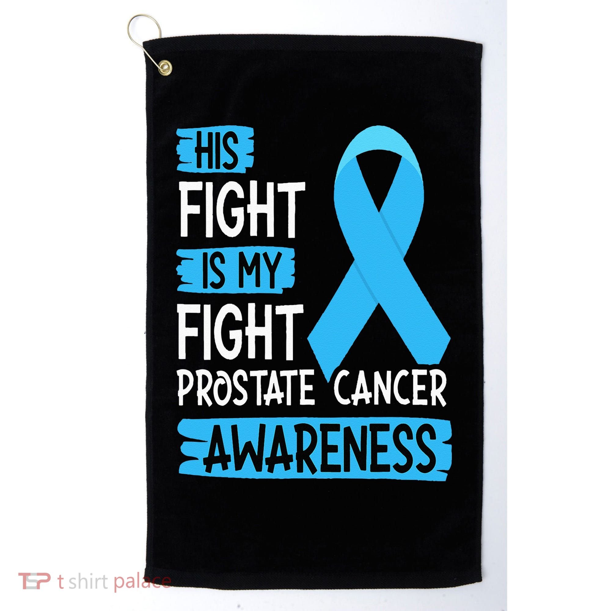 His Fight Is My Fight Prostate Cancer Awareness Support Golf Towel