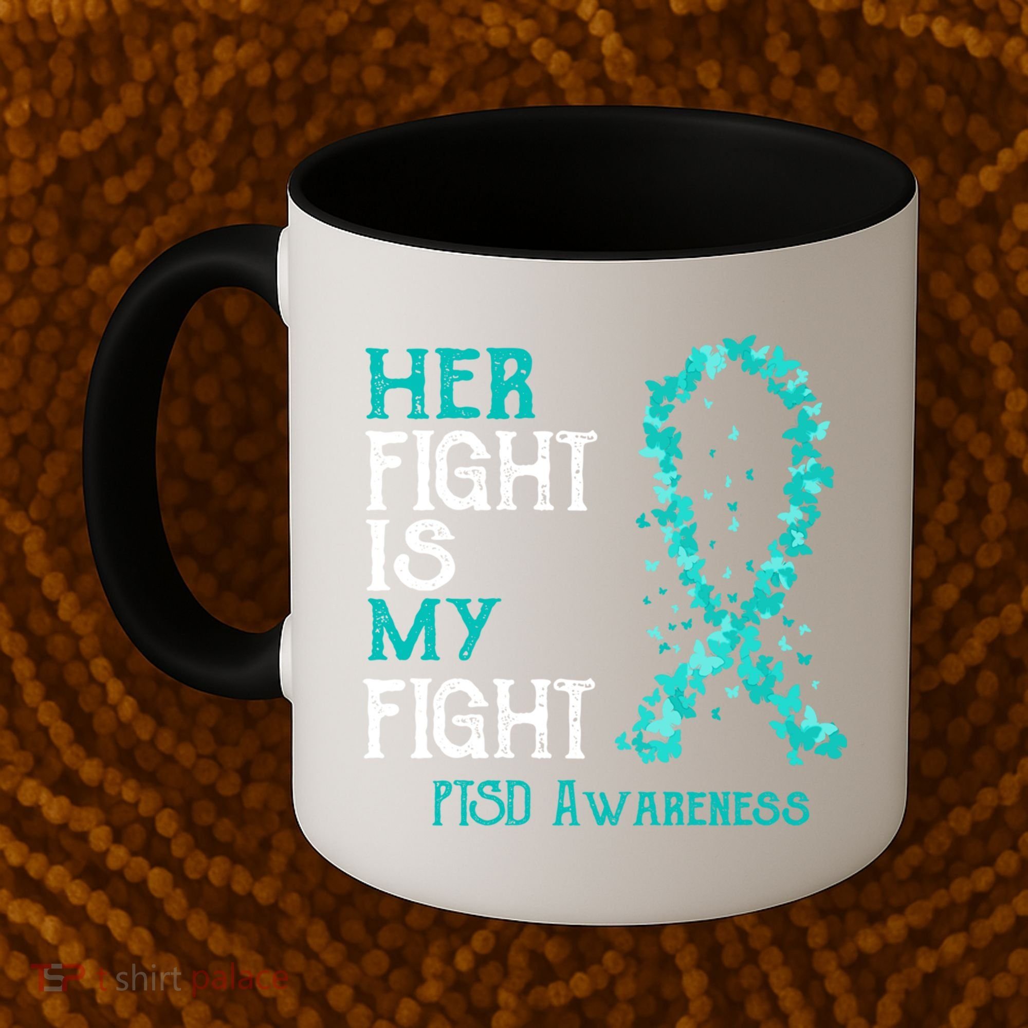 Her Fight Is My Fight Ptsd Awareness Funny Gift Coffee Mug