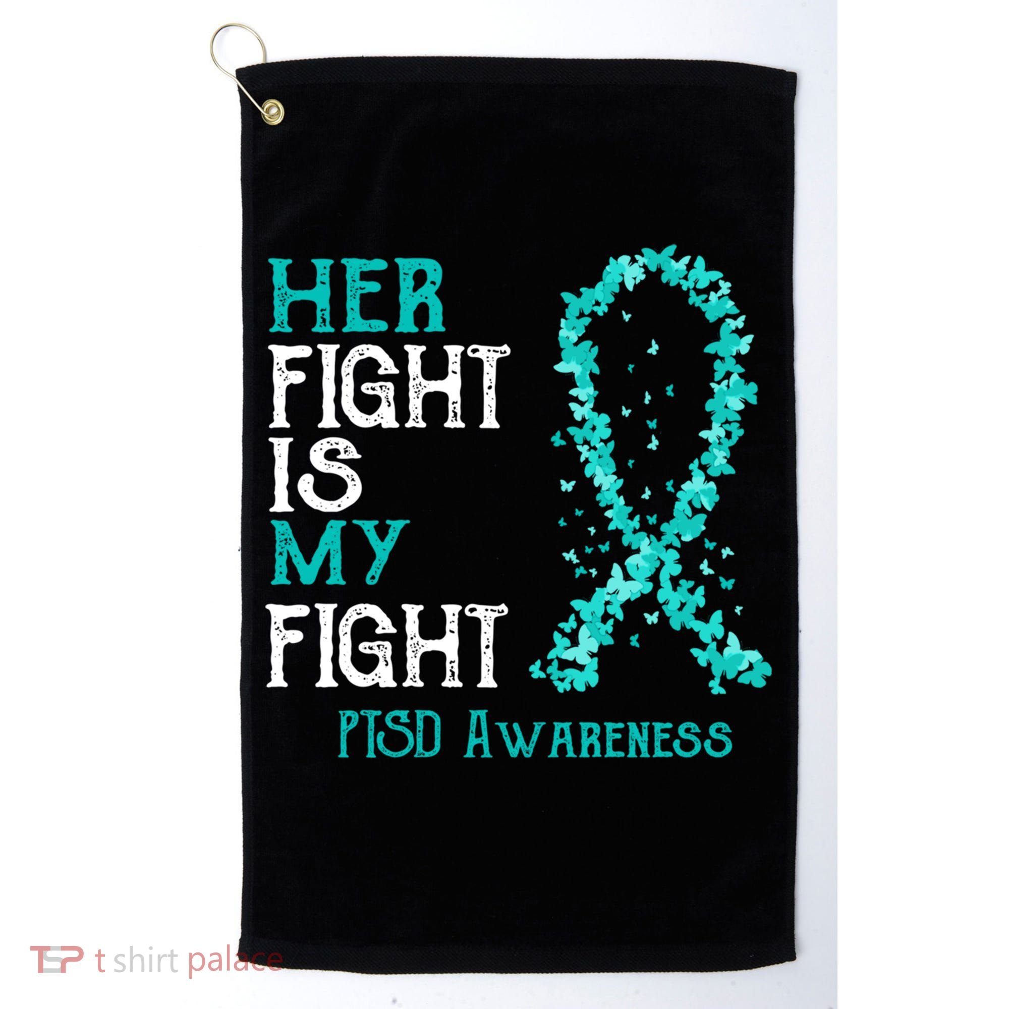 Her Fight Is My Fight Ptsd Awareness Funny Gift Golf Towel
