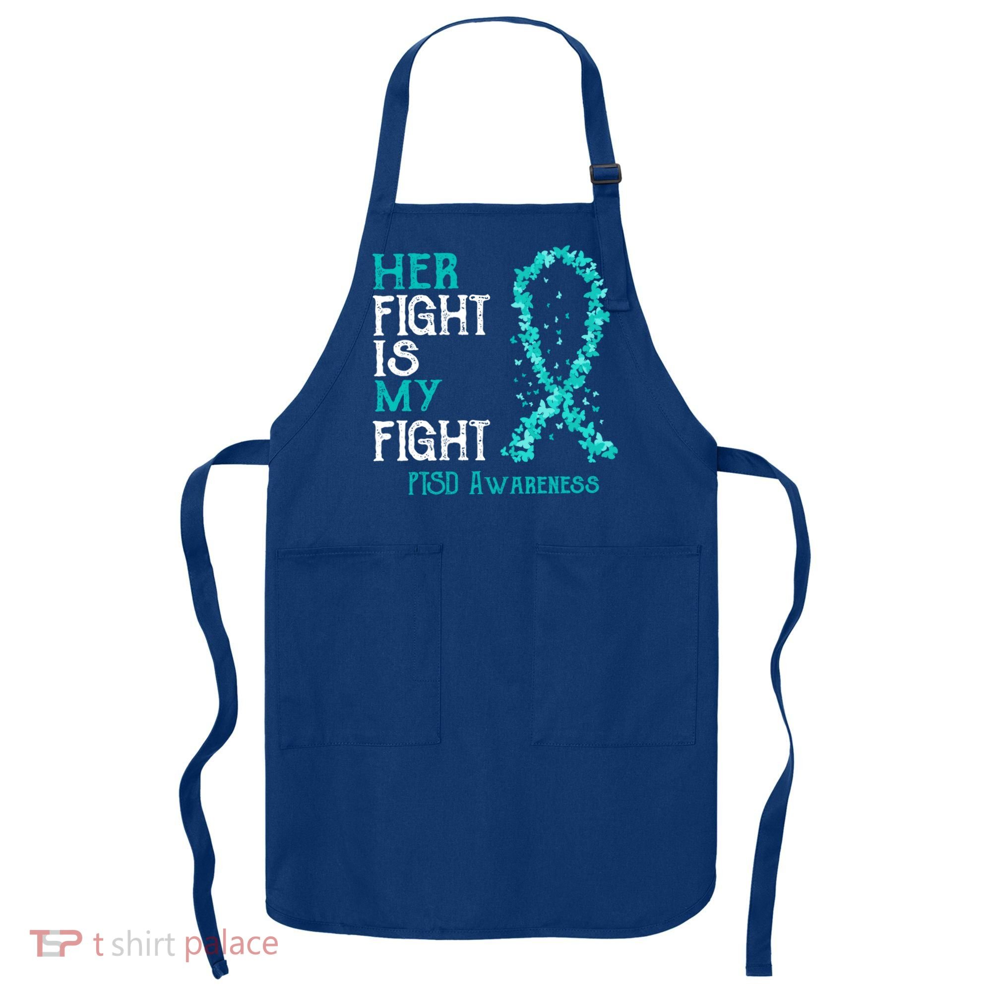 Her Fight Is My Fight Ptsd Awareness Funny Gift Apron