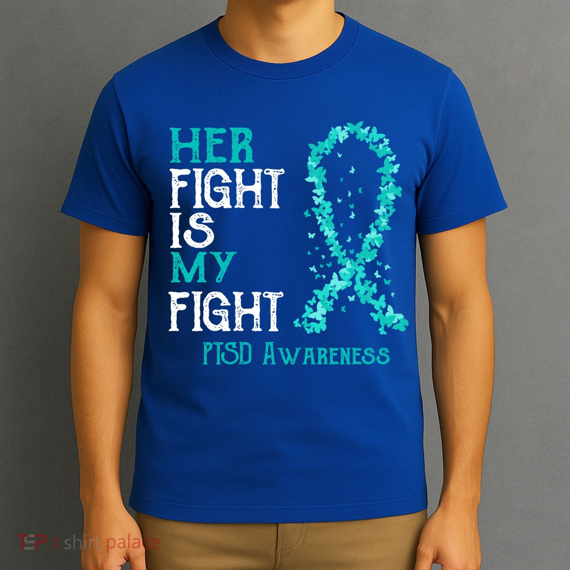 Her Fight Is My Fight Ptsd Awareness Funny Gift T-Shirt