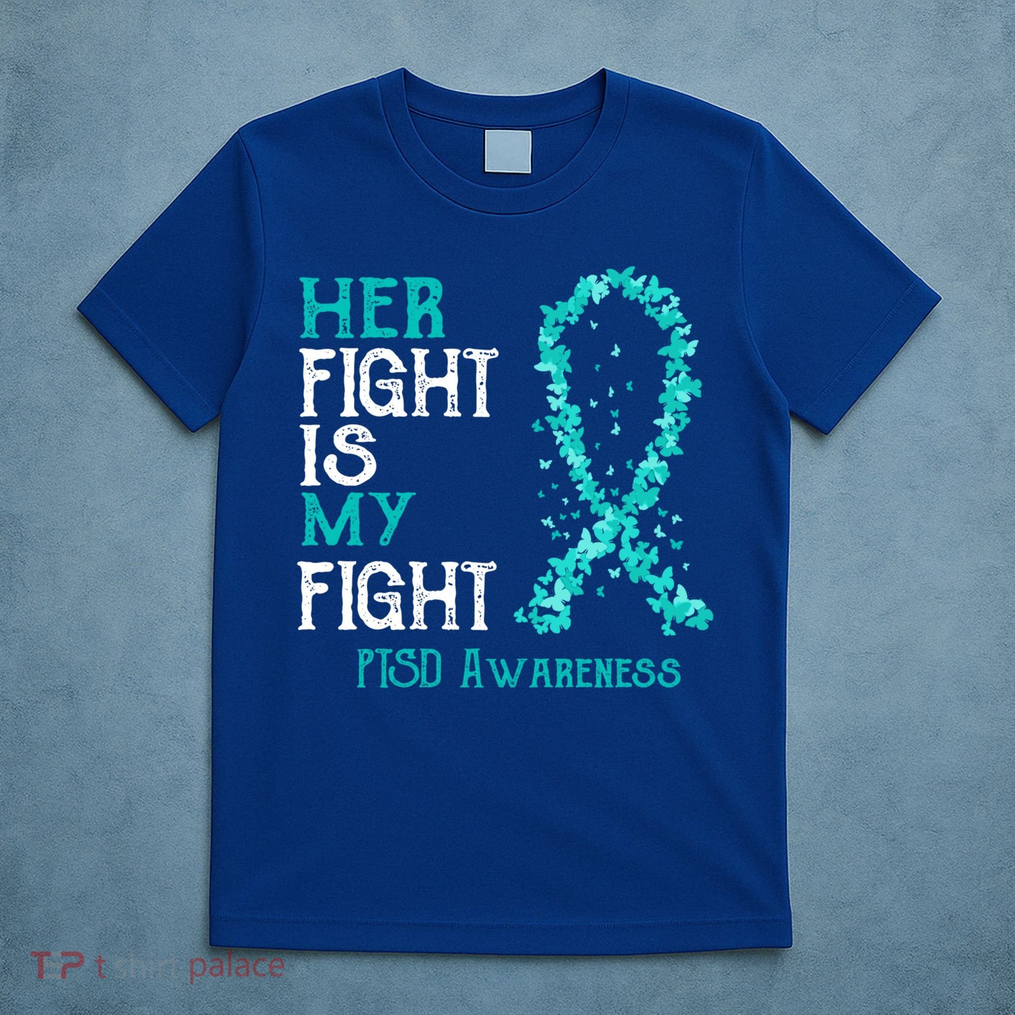 Her Fight Is My Fight Ptsd Awareness Funny Gift T-Shirt