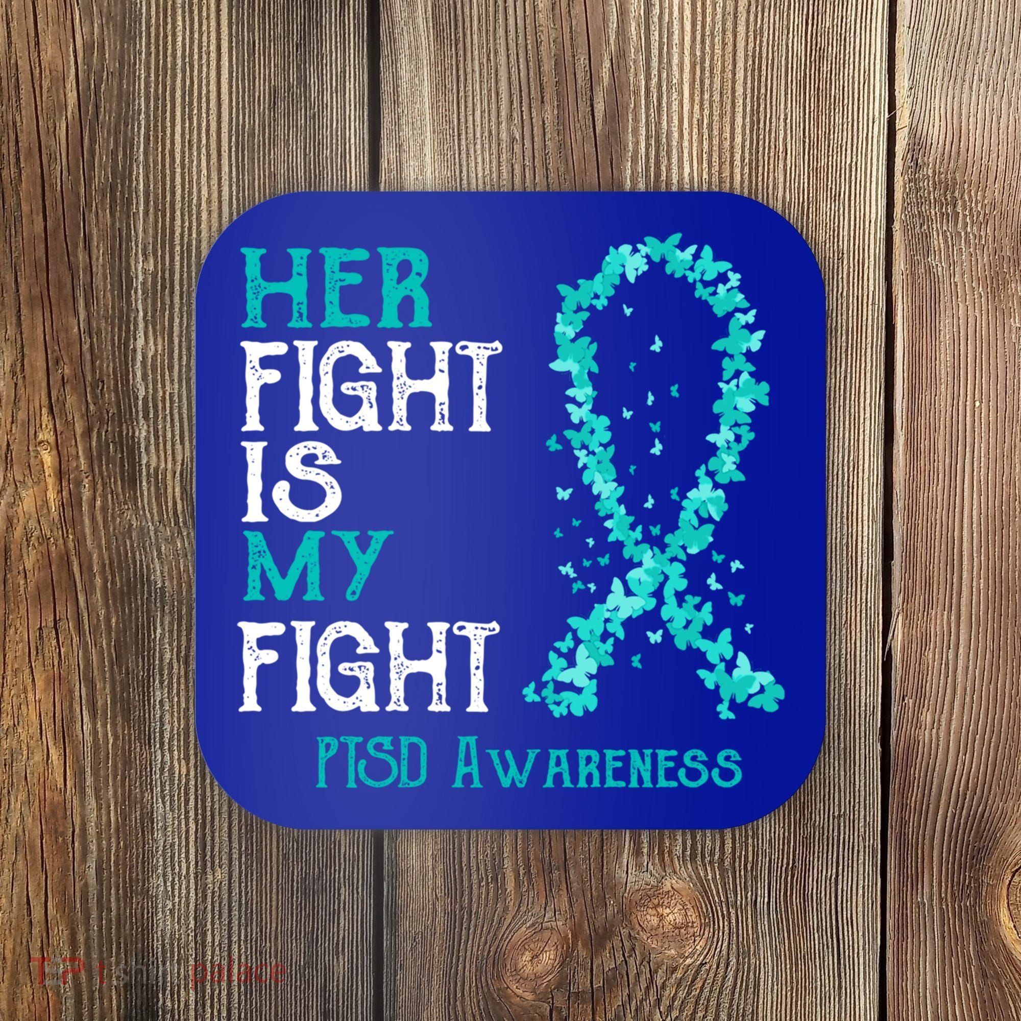 Her Fight Is My Fight Ptsd Awareness Funny Gift Coaster
