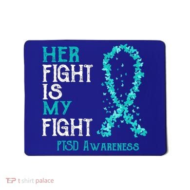 Her Fight Is My Fight Ptsd Awareness Funny Gift Mousepad