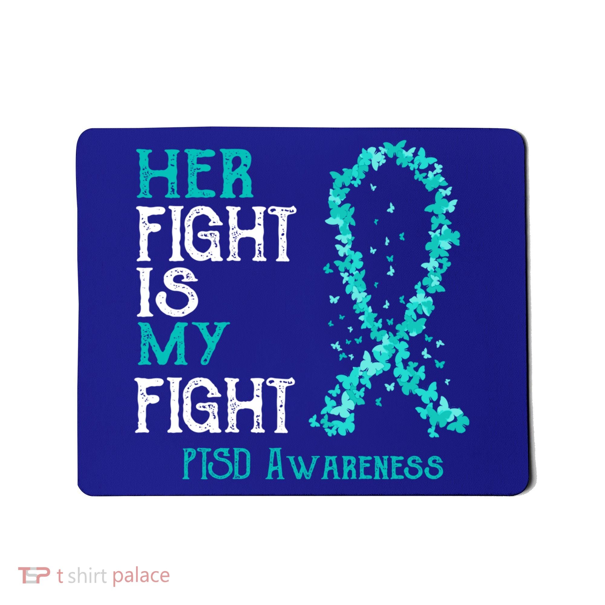 Her Fight Is My Fight Ptsd Awareness Funny Gift Mousepad