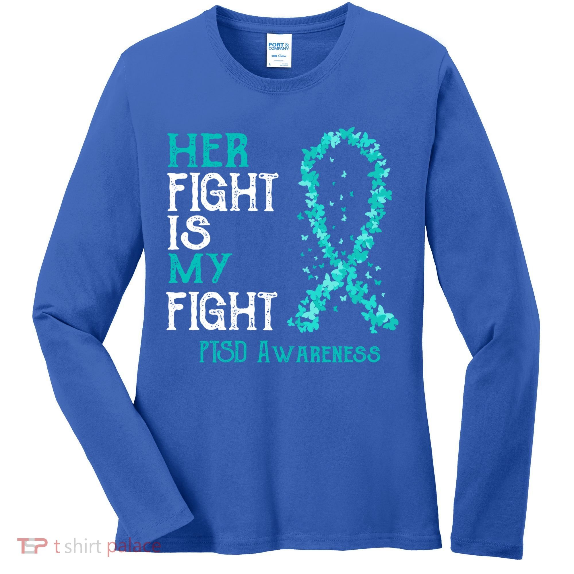 Her Fight Is My Fight Ptsd Awareness Funny Gift Women's Long Sleeve Shirt