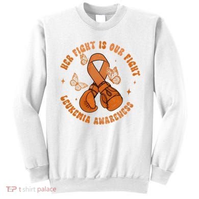 Her Fight Is Our Fight Leukemia Awareness Sweatshirt
