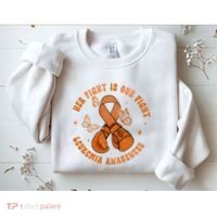 Her Fight Is Our Fight Leukemia Awareness Sweatshirt thumb 2
