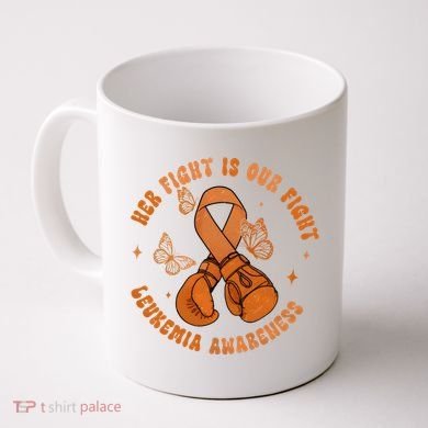Her Fight Is Our Fight Leukemia Awareness Coffee Mug