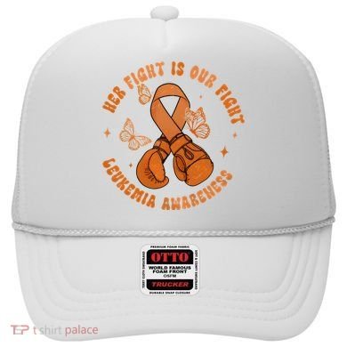 Her Fight Is Our Fight Leukemia Awareness Hat