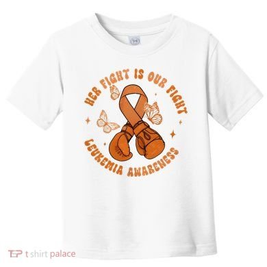 Her Fight Is Our Fight Leukemia Awareness Toddler T-Shirt