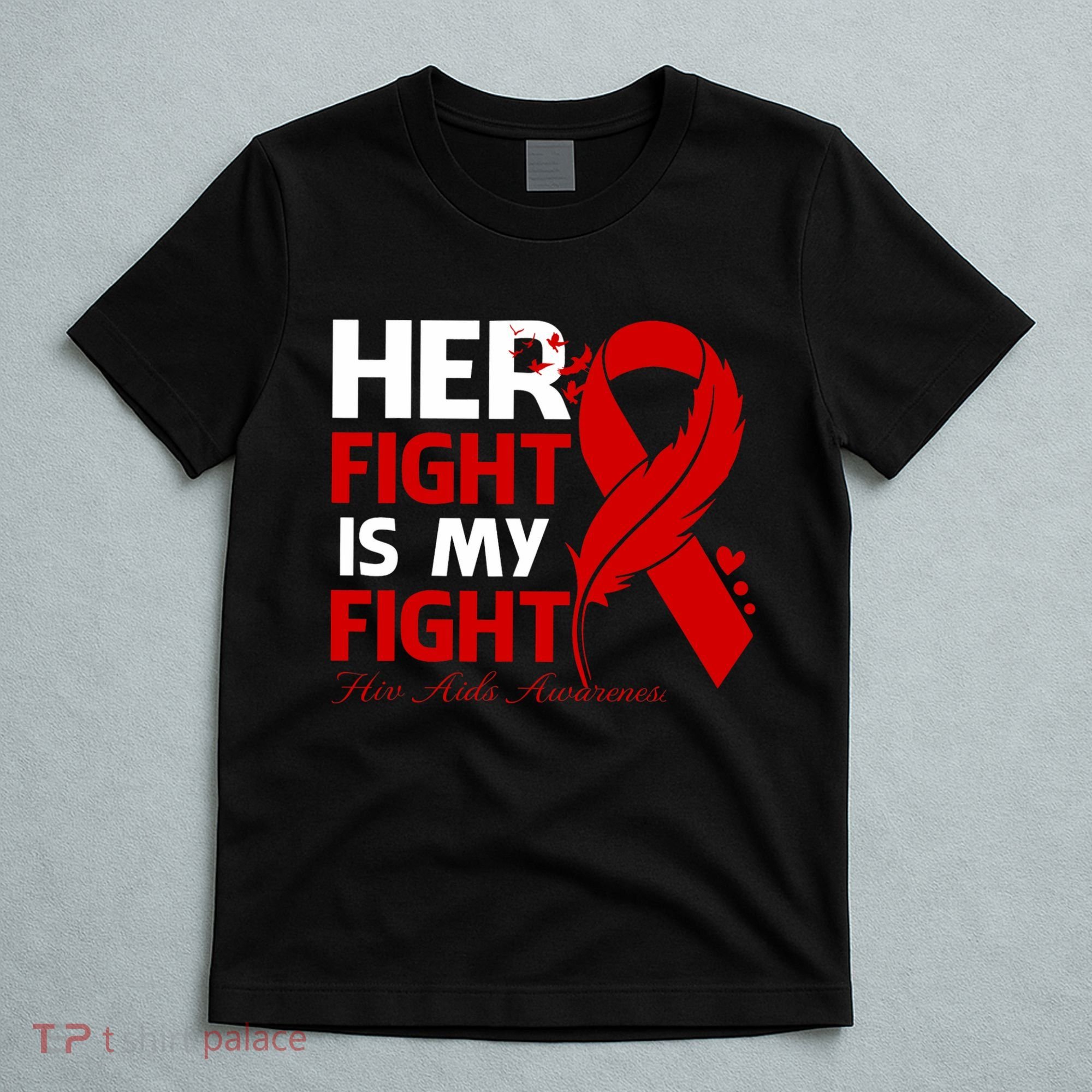 Her Fight Is My Fight Hiv Aids Awareness Feather T-Shirt
